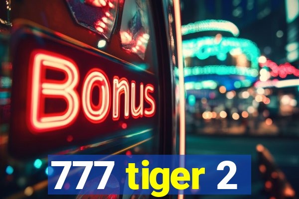 777 tiger 2